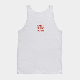 Can't Slow Down Tank Top